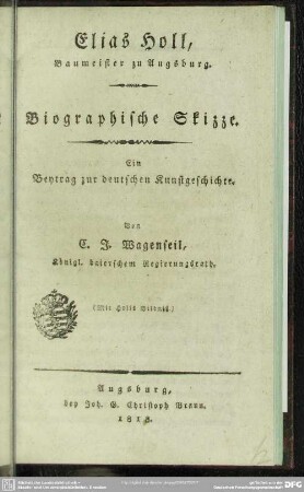 Elias Holl, Baumeister zu Augsburg : biographische Skizze; ein Beytrag zur deutschen Kunstgeschichte; mit Portrait