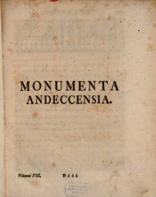 Monumenta Boica. 8, [Monumenta Raitenbuchensia ; Monumenta Diessensia ; Monumenta Bernriedensia ; Monumenta Scheftlariensia ; Monumenta Andecensia]