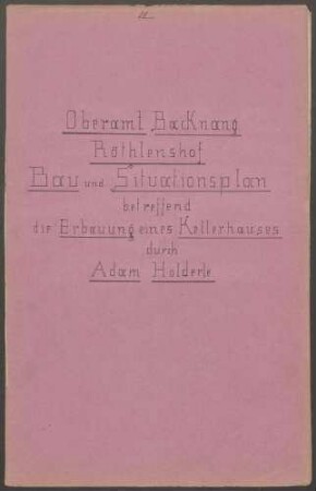 Holderle, Adam, Gutsbesitzer Bau eines Kellerhauses