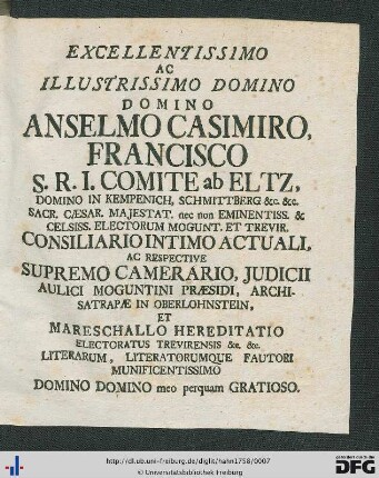 Excellentissimo Ac Illustrissimo Domino Domino Anselmo Casimiro Francisco S. R. I. Comite ab Eltz ...