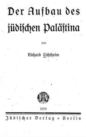 Der Aufbau des jüdischen Palästina / von Richard Lichtheim