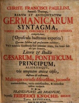 Christiani Francisci Paullini Historia Isenacensis : variis literis et bullis Caesarum, pontificum, principum ... illustrata et confirmata ...