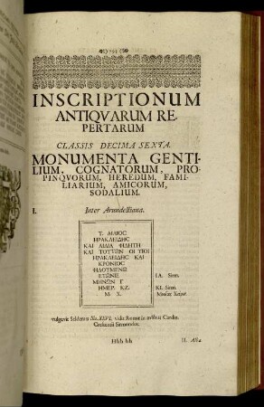 Classis Decima Sexta. Monumenta Gentilium, Cognatorum, Propinquorum, Heredum, Familiarum, Amicorum, Sodalium