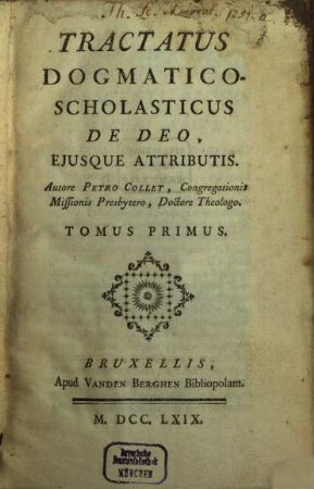 Tractatus Dogmatico-Scholasticus De Deo, Ejusque Attributis, 1