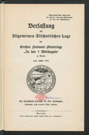 Verfassung der Allgemeinen Altschottischen Loge der Großen National-Mutterloge "Zu den 3 Weltkugeln" in Berlin vom Jahre 1930