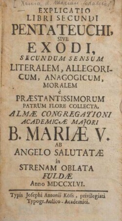 Explicatio libri secundi Pentateuchi, sive Exodi, secundum sensum literalem, allegoricum, anagogicum, moralem