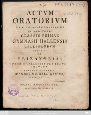 Actvm Oratorivm D. VII. Ianvar. CIƆIƆCCXXXXVIIII. In Avditorio Classis Primae Gymnasii Hallensis Celebrandvm Indicit De Seisachtheiai Patris Caelestis Per Filivm Indvlta