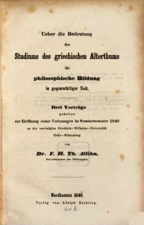 Ueber die Bedeutung des Studiums des griechischen Alterthums für philosophische Bildung in gegenwärtiger Zeit