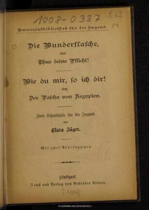 Die Wunderflasche, oder Thue deine Pflicht! : 2 Schauspiele für die Jugend