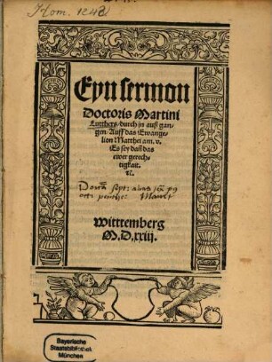 Eyn sermon Doctoris Martini Lutthers, durch jn auß gangen, Auff das Ewangelion Matthei am v. Es sey dan[n] das ewer gerechtigkait [et]c. : Wittemberg