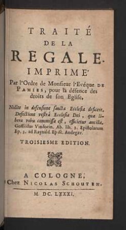 Traité de la regale : imprime par l'ordre de Monsieur l'Evéque de Pamiers, pour la défence des droits de son eglise