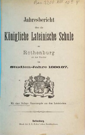Jahresbericht über die Königliche Lateinische Schule zu Rothenburg ob der Tauber. 1886/87