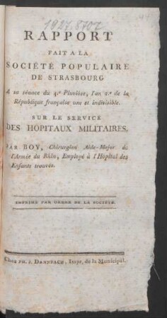 Rapport Fait A La Société Populaire De Strasbourg A sa séance du 4.e Pluviôse, l'an 2.e de la République française une et indivisible, Sur Le Service Des Hôpitaux Militaires