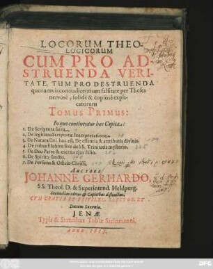 1: In quo continentur haec Capita: 1. De Scriptura sacra. 2. De legitima Scripturae Interpretatione. 3. De Natura Dei, hoc est, Dei essentia & attributis divinis. 4. De tribus Elohim sive de SS. Trinitatis mysterio. 5. De Deo Patre & aeterno eius Filio. 6. De Spiritu sancto. 7. De Persona & Officio Christi