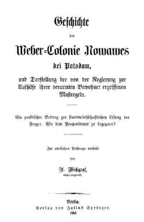 Geschichte der Weber-Colonie Nowawes bei Potsdam : und Darstellung der von der Regierung zur Aufhilfe ihrer verarmten Bewohner ergriffenen Maßregeln.