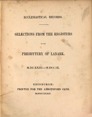 Ecclesiastical Records : Selections from the registers of the Presbytery of Lanark 1623 - 1709