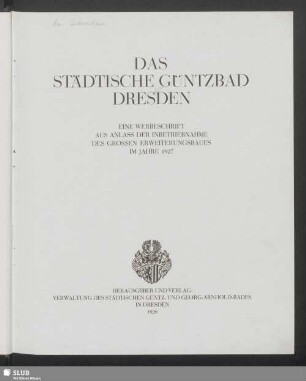 Das Städtische Güntzbad Dresden : eine Werbeschrift aus Anlass der Inbetriebnahme des grossen Erweiterungsbaues im Jahre 1927