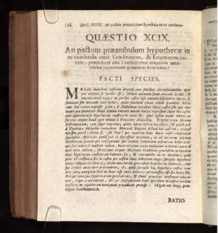 Quæstio XCIX. An pactum præambulum hypothecæ in re vendenda inter venditorem & emptorem initum, præjudicet aliis creditoribus emptoris, anteriorem hypothecam generalem habentibus?
