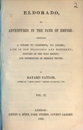 Eldorado, or, Adventures in the Path of Empire: Comprising a Voyage to California, Via Panama, ... : By Bayard Taylor. 2