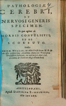Pathologiæ Cerebri, Et Nervosi Generis Specimen : In quo agitur de Morbis Convulsivis Et De Scorbuto