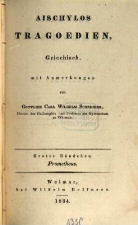 Aeschylos Tragoedien, 1. Prometheus. - 1834. - XLVIII, 206 S.