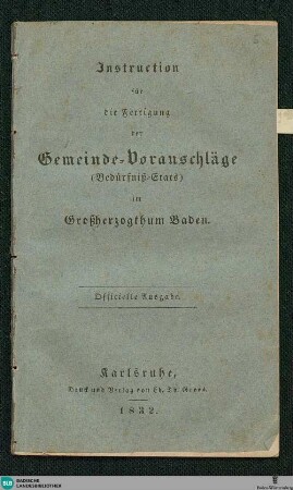 Instruction für die Fertigung der Gemeinde- Voranschläge (Bedürfniß-Etats) im Großherzogthum Baden
