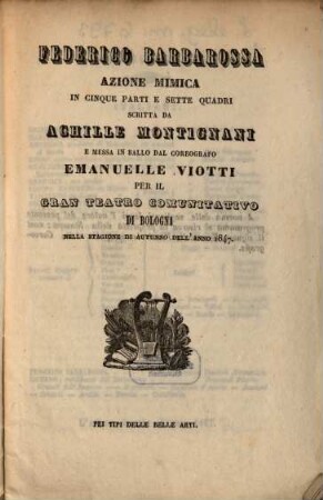 Federico Barbarossa : azione mimica in cinque parti e sette quadri ; per il Gran Teatro Comunitativo di Bologna nella stagione di autunno dell'anno 1847