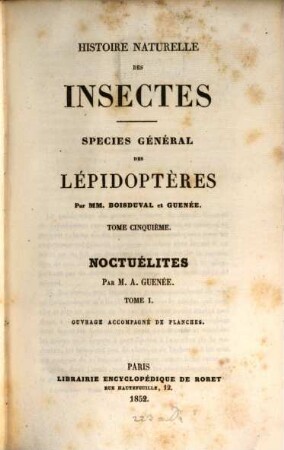 Histoire naturelle des insectes : species général des lépidoptères, 5. Noctuélites. Tome 1