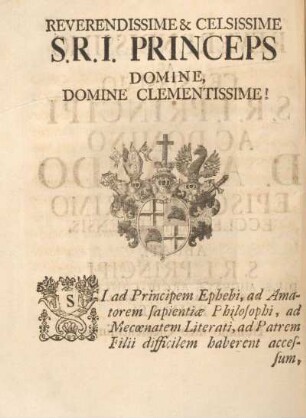 Reverendissime & celsissime S.R.I. princeps Domine, Domine clementissime!