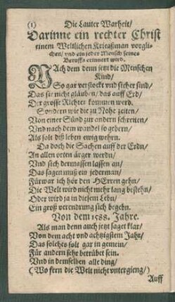 Die Lauter Warheit/ Darinne ein rechter Christ einem Weltlichen Kriegßman vorglichen/ und ein jeder Mensch seines Beruffs erinnert wird.
