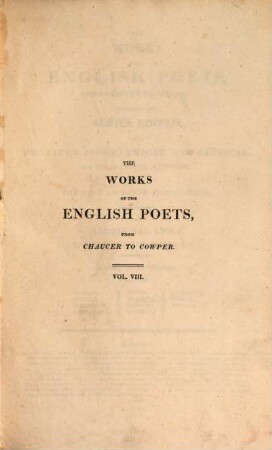 The works of the English poets, from Chaucer to Cowper : in 21 volumes, 8. Waller, Butler, Rochester, Roscommon, Otway, Pomfret, Dorset, Stepney, J. Philips, Walsh, Dryden
