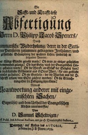 Die Safft- und Krafft-lose Abfertigung Herrn D. Philipp Jacob Speners ...