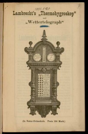 Lambrecht's "Thermohygroskop" und "Wettertelegraph"$n[von Wilh. Lambrecht Göttingen]