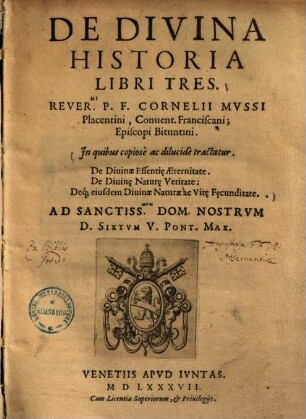 De divina historia libri tres ... : In quibus copiose ac dilucide tractatur ; De divinae essentie aeternitate ; De divinae naturae veritate; deque ejusdem divinae naturae ac vitae fecunditat ...