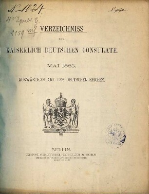 Verzeichnis der Kaiserlich Deutschen Konsulate und Passstellen. 1885, Mai