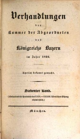 Verhandlungen der Kammer der Abgeordneten der Ständeversammlung des Königreichs Bayern. [Protokolle]. 1834,7, 1834,7