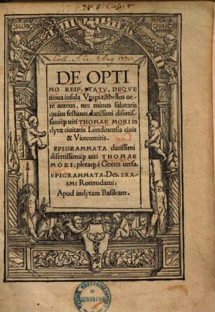 De optimo reip. statu, deque nova insula Utopia, libellus vere aureus, nec minus salutaris quam festivus ...