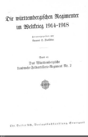 42: Das Württembergische Landw.-Feldartillerie-Regiment Nr. 2 im Weltkrieg 1914 - 1918 : mit 20 Handzeichnungen, 99 Abbildungen, 19 Kartenskizzen im Text, sowie 15 Stellungs- und Übersichtsskizzen als Anlage