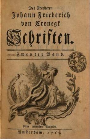 Des Freyherrn Johann Friederich von Cronegk Schriften, 2