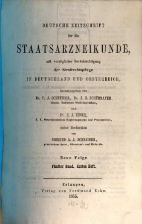 Deutsche Zeitschrift für die Staatsarzneikunde : mit vorzüglicher Berücksichtigung der Staatsrechtspflege in Deutschland u. Österreich. 5. 1855