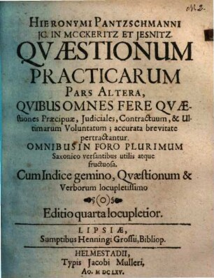 Hieronymi Pantzschmanni JC. Mockeritz Et Jesnitz, Quaestionum Practicarum Liber ..., 2