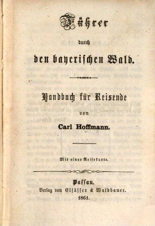 Führer durch den bayerischen Wald : Handbuch für Reisende