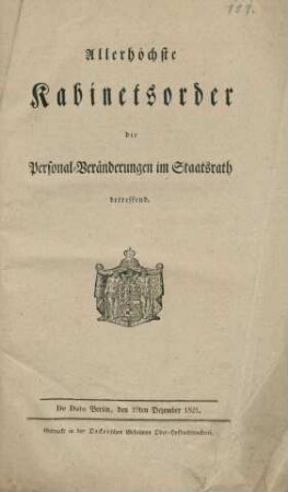 Allerhöchste Kabinetsorder, die Personal-Veränderungen im Staatsrath betreffend : De Dato Berlin, den 19ten Dezember 1821