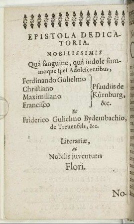 Epistola Dedicatoria. Nobilissimis ... Ferdinando Gulielmo, Christiano, Maximiliano, Francisco Pfaudiis de Kürnburg ...