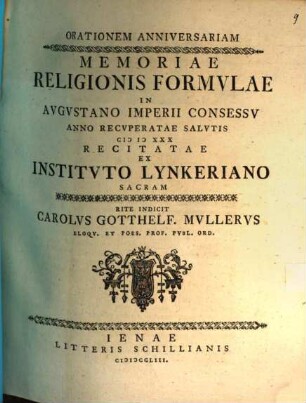 Orationem Anniversariam Memoriae Religionis Formvlae In Avgustano Imperii Concessv Anno Recvperatae Salvtis [MD]XXX Recitatae Ex Institvto Lynkeriano Sacram