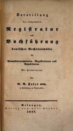 Darstellung der sachgemäßen Registratur und Buchführung deutsche : Rechtsanwälte für Anwalts concipienten, Registratoren und Expeditoren