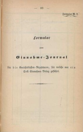 Formular H. 2. Formular zum Einnahme-Journal für die Gerichtskosten-Rezepturen, für welche nur ein Soll-Einnahme-Belag geführt