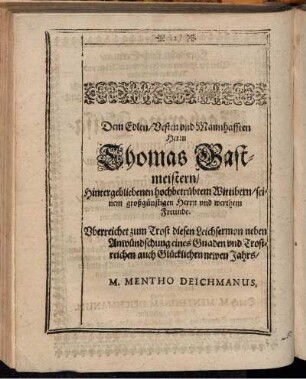 Dem Edlen/ Vesten und Mannhafften Herrn Thomas Gastmeistern/ Hintergebliebenen [...] Wittiben [...]