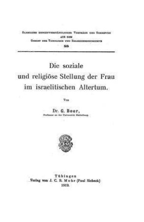 Die soziale und religiöse Stellung der Frau im israelitischen Altertum / Georg Beer