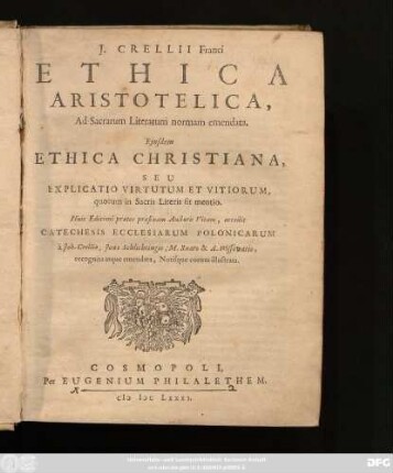 J. Crellii Franci Ethica Aristotelica, Ad Sacrarum Literarum normam emendata